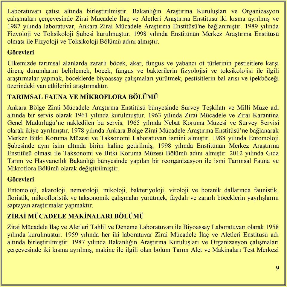 1989 yılında Fizyoloji ve Toksikoloji Şubesi kurulmuştur. 1998 yılında Enstitünün Enstitüsü olması ile Fizyoloji ve Toksikoloji Bölümü adını almıştır.