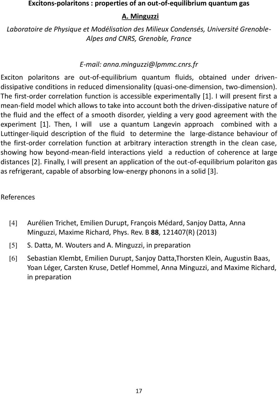 fr Exciton polaritons are out-of-equilibrium quantum fluids, obtained under drivendissipative conditions in reduced dimensionality (quasi-one-dimension, two-dimension).