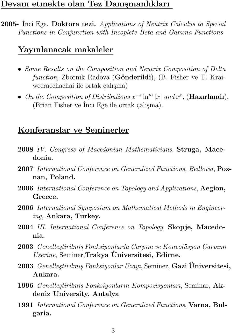 function, Zbornik Radova (Gönderildi), (B. Fisher ve T. Kraiweeraechachai ile ortak c.