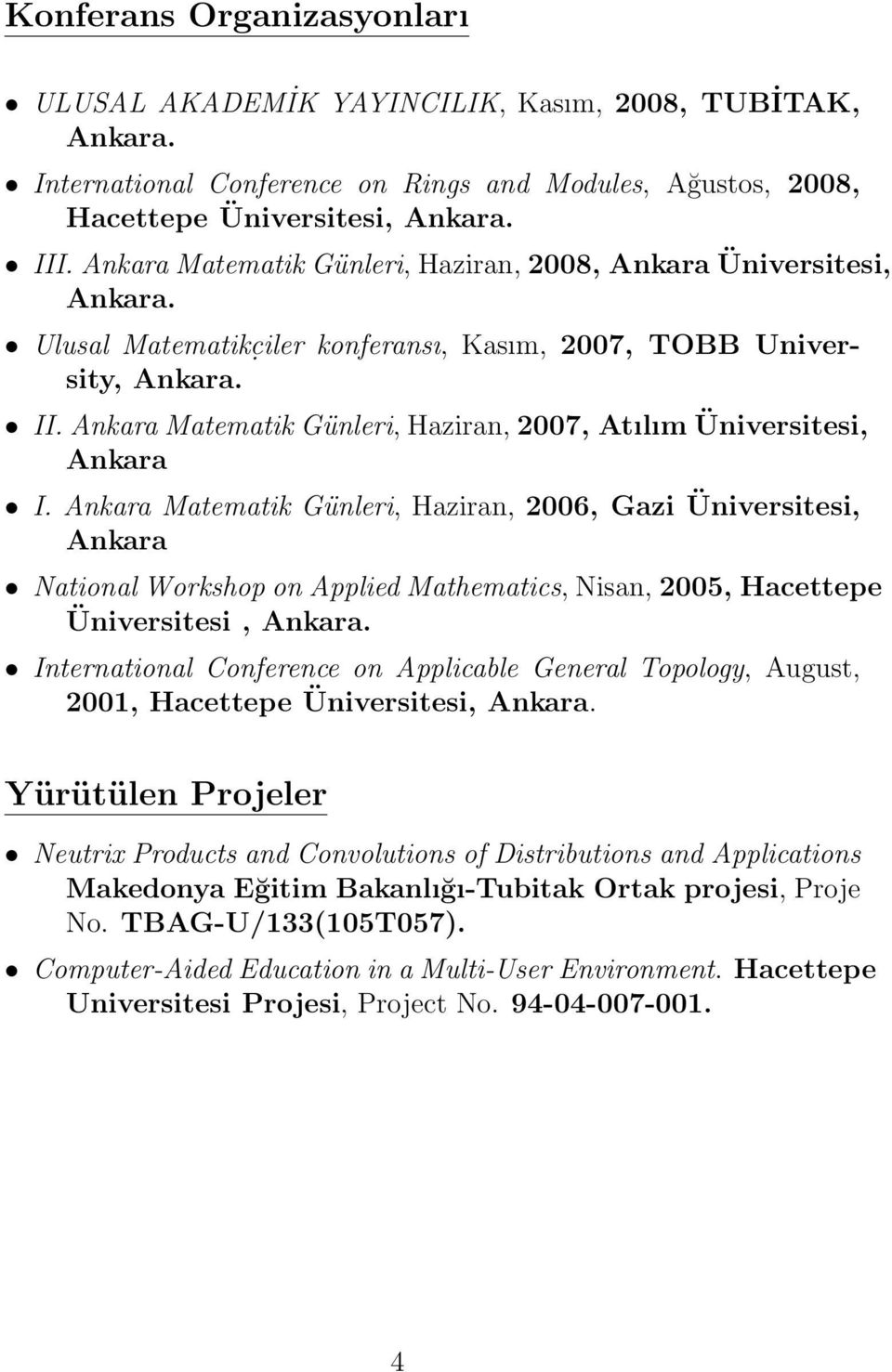 Ankara Matematik Günleri, Haziran, 2007, Atılım Üniversitesi, Ankara I.