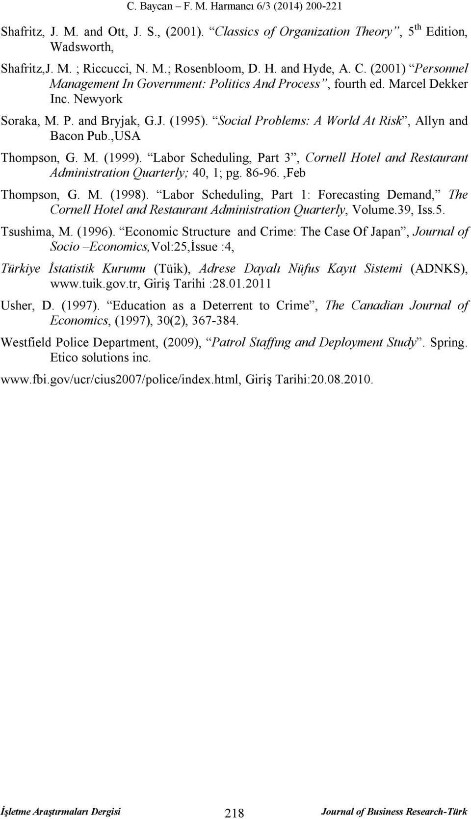 Labor Scheduling, Part 3, Cornell Hotel and Restaurant Administration Quarterly; 40, 1; pg. 86-96.,Feb Thompson, G. M. (1998).