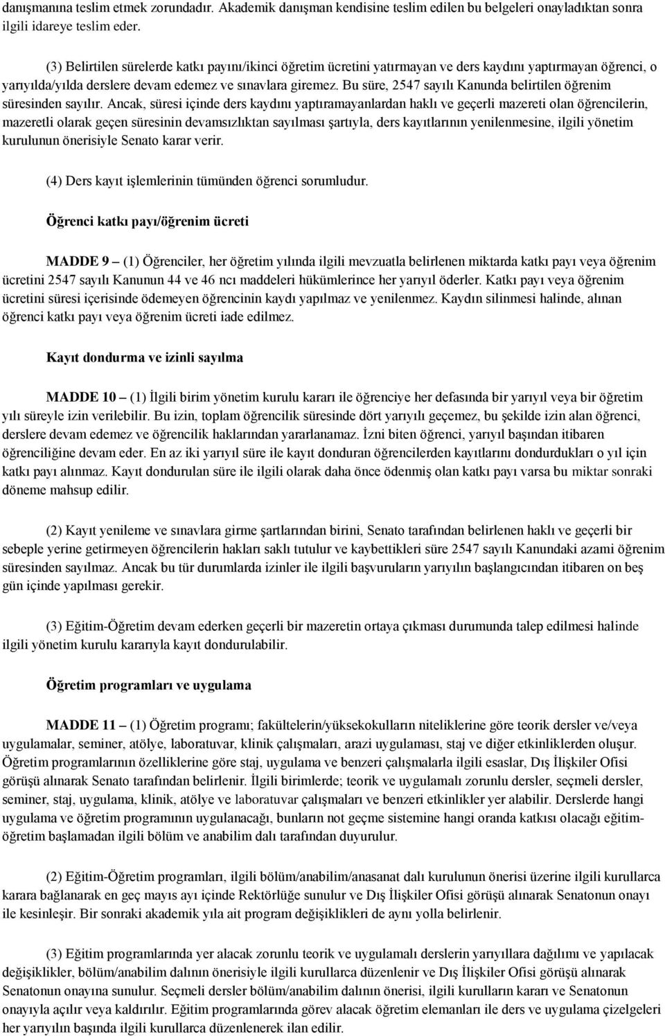 Bu süre, 2547 sayılı Kanunda belirtilen öğrenim süresinden sayılır.