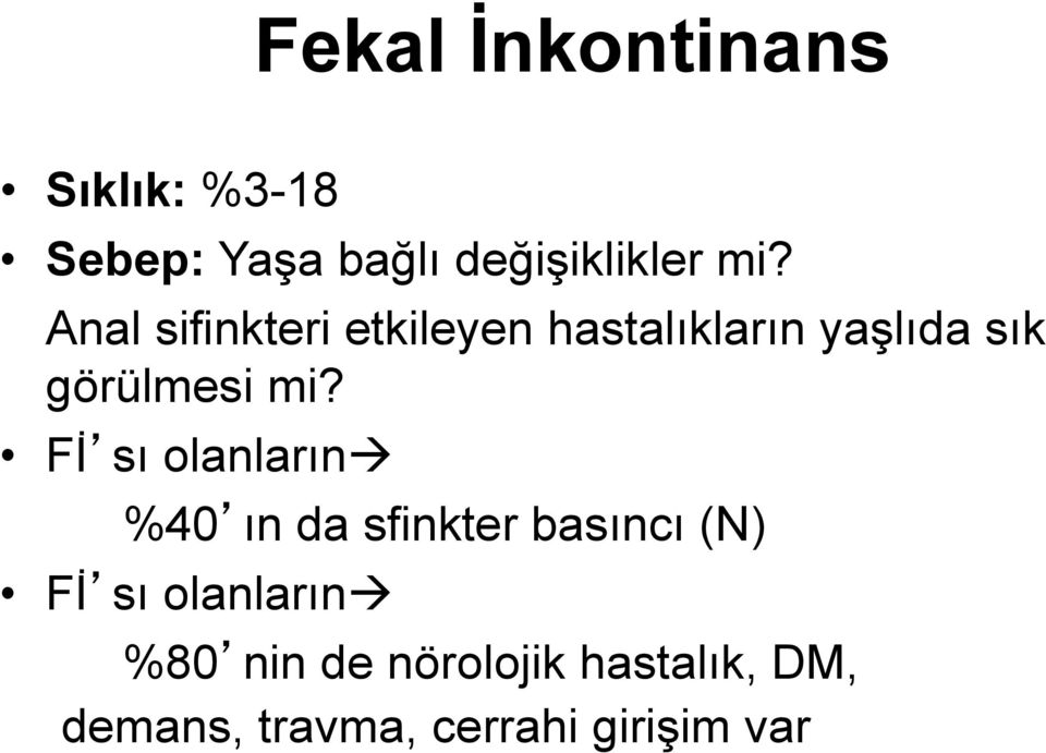 Fİ sı olanların %40 ın da sfinkter basıncı (N) Fİ sı olanların %80