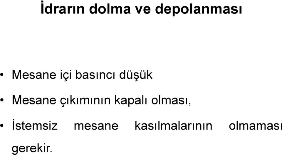 çıkımının kapalı olması, İstemsiz