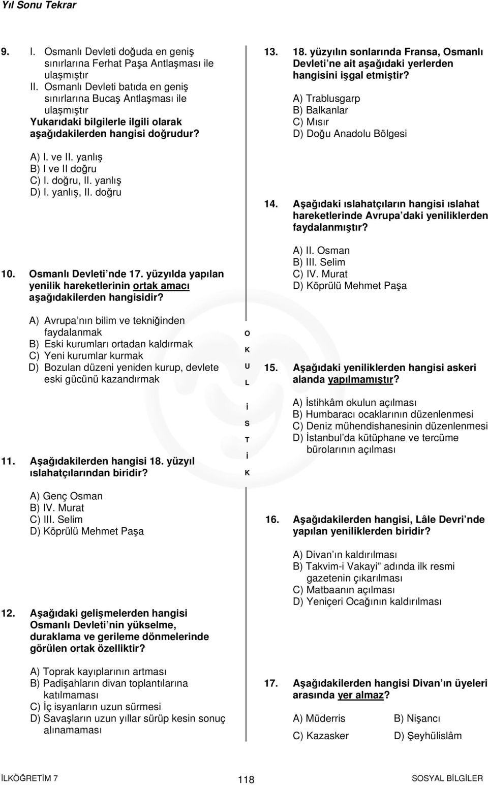 yanlış D) I. yanlış, II. doğru 10. smanlı Devleti nde 17.