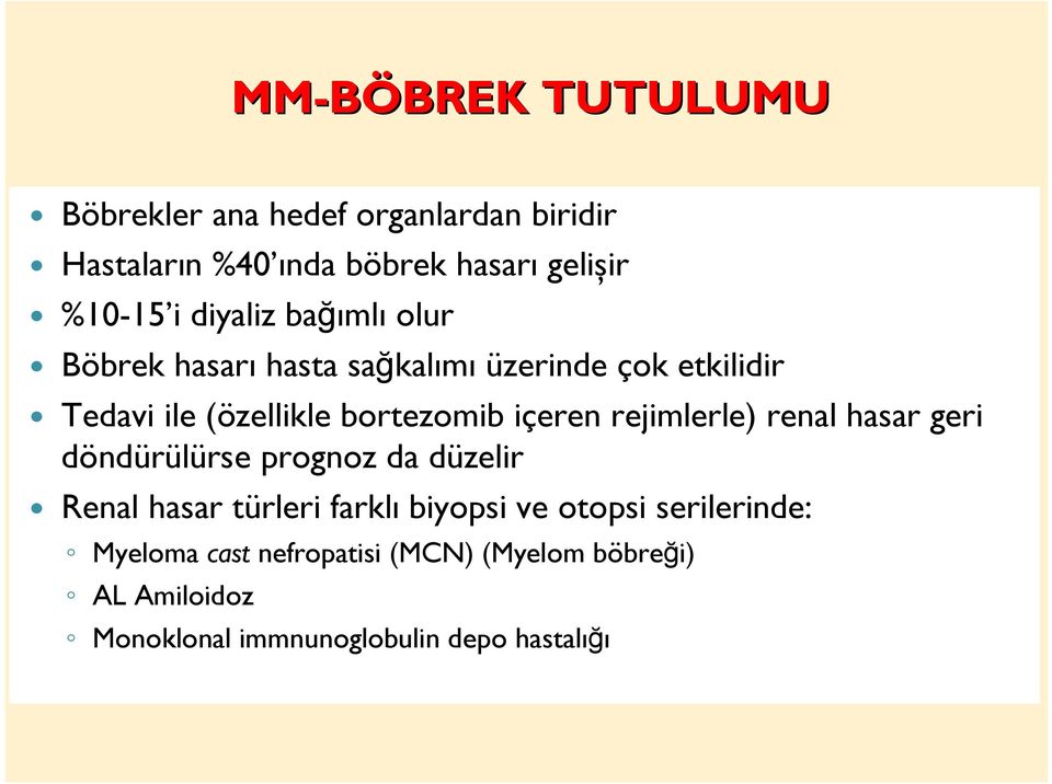 içeren rejimlerle) renal hasar geri döndürülürse prognoz da düzelir Renal hasar türleri farklı biyopsi ve otopsi