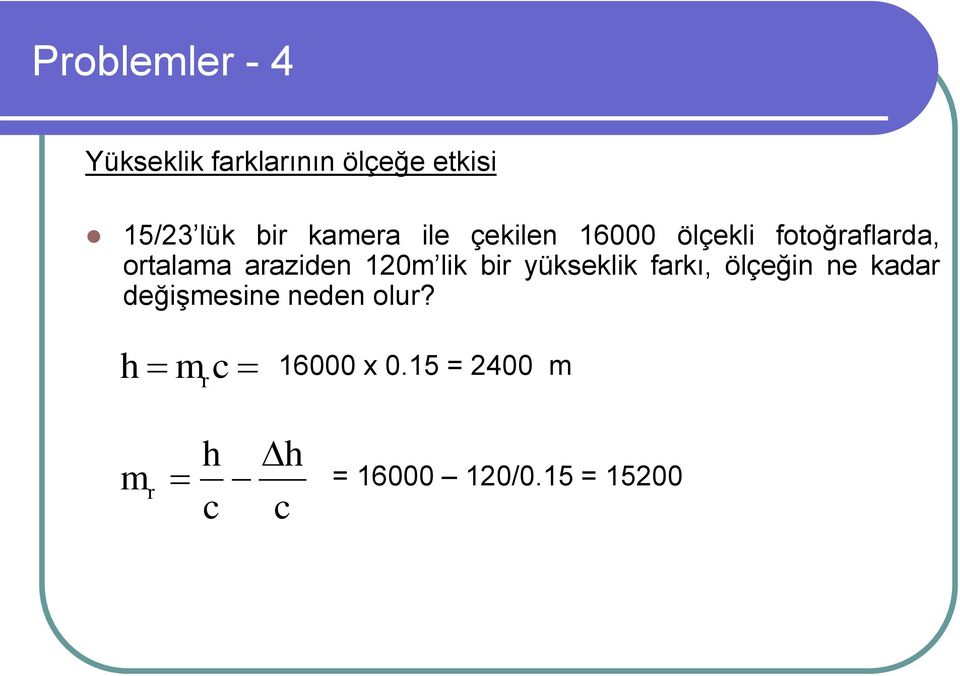 120m lik bir yükseklik farkı, ölçeğin ne kadar değişmesine neden