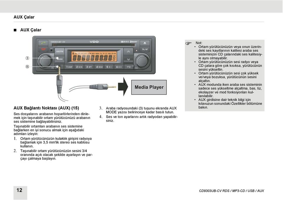 Ortam yürütücünüzün kulaklık girişini radyoya bağlamak için 3,5 mm'lik stereo ses kablosu kullanın. 2.