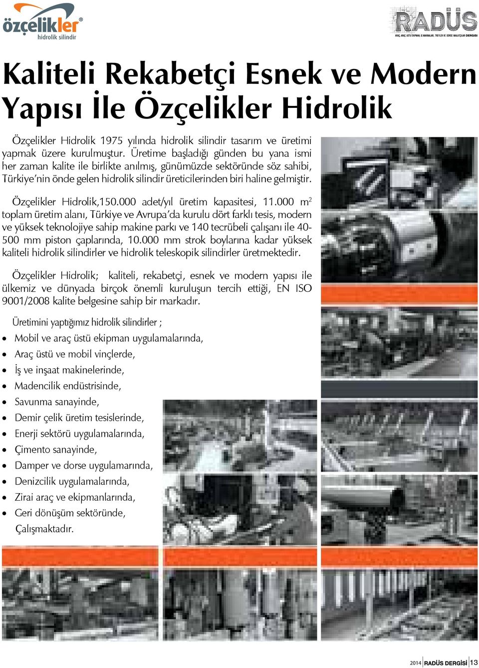 Özçelikler Hidrolik,150.000 adet/yıl üretim kapasitesi, 11.