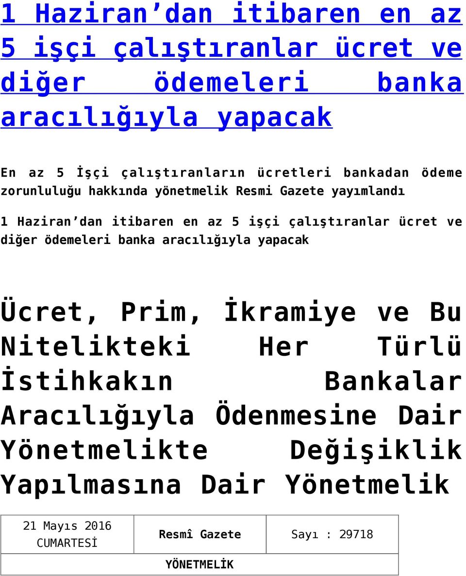 ücret ve diğer ödemeleri banka aracılığıyla yapacak Ücret, Prim, İkramiye ve Bu Nitelikteki Her Türlü İstihkakın Bankalar