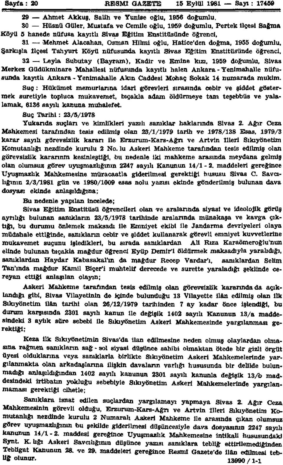 doğumlu, Şarkışla ilçesi Tahyurt Köyü nüfusunda kayıtlı Sivas Eğitim Enstitüsünde öğrenci, 32 Leyla Subutay (Bayram), Kadir ve Emine kızı, 1959 doğumlu, Sivas Merkez Güdükminare Mahallesi nüfusunda