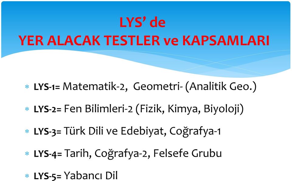 ) LYS-2= Fen Bilimleri-2 (Fizik, Kimya, Biyoloji) LYS-3=