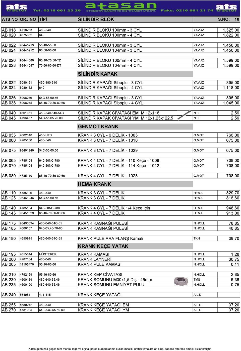 599,00 AB 028 98444087 70.66-80.66-DT SİLİNDİR BLOKU 104mm - 4 CYL YAVUZ 1.