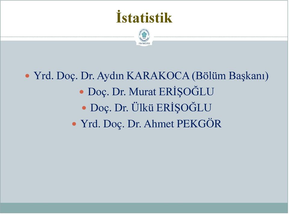 Doç. Dr. Murat ERİŞOĞLU Doç. Dr. Ülkü ERİŞOĞLU Yrd.