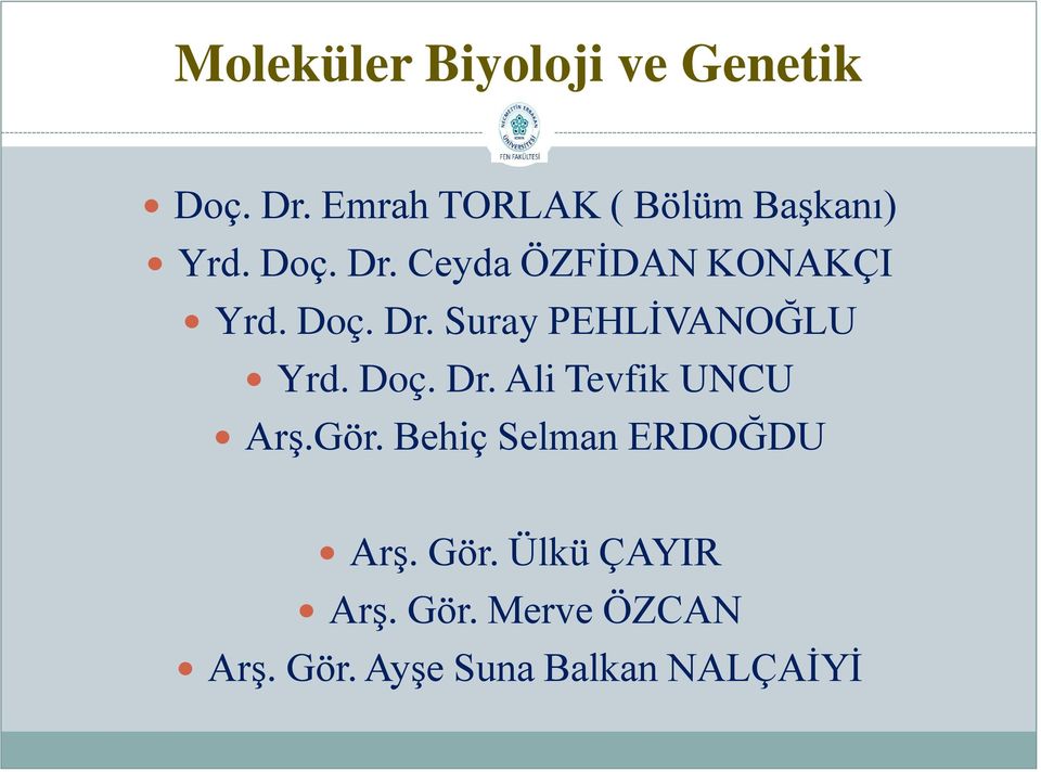 Ceyda ÖZFİDAN KONAKÇI Yrd. Doç. Dr. Suray PEHLİVANOĞLU Yrd. Doç. Dr. Ali Tevfik UNCU Arş.