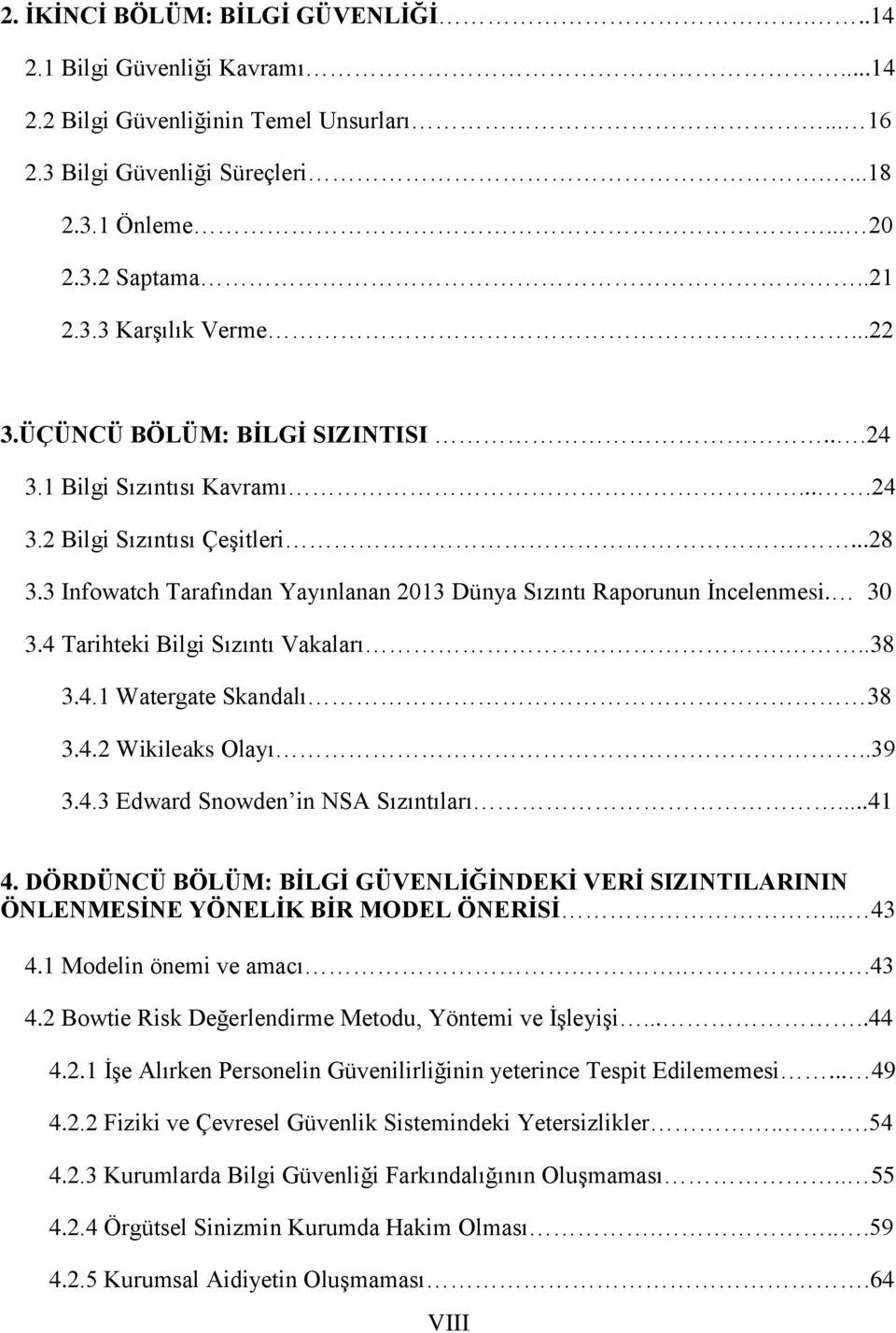 4 Tarihteki Bilgi Sızıntı Vakaları...38 3.4.1 Watergate Skandalı 38 3.4.2 Wikileaks Olayı..39 3.4.3 Edward Snowden in NSA Sızıntıları...41 4.