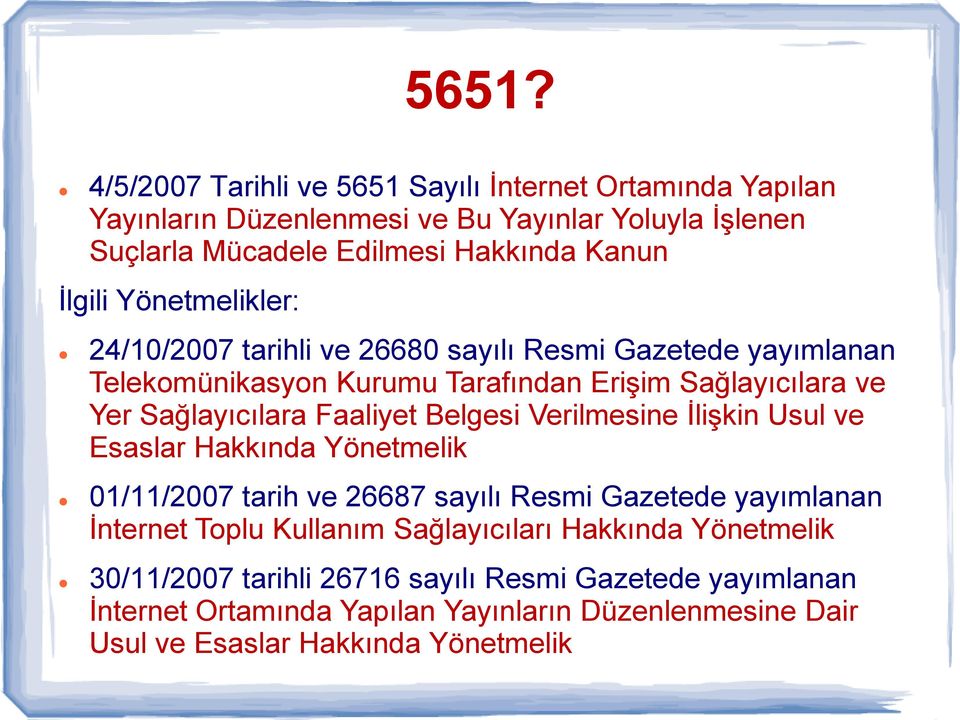 Faaliyet Belgesi Verilmesine İlişkin Usul ve Esaslar Hakkında Yönetmelik 01/11/2007 tarih ve 26687 sayılı Resmi Gazetede yayımlanan İnternet Toplu Kullanım