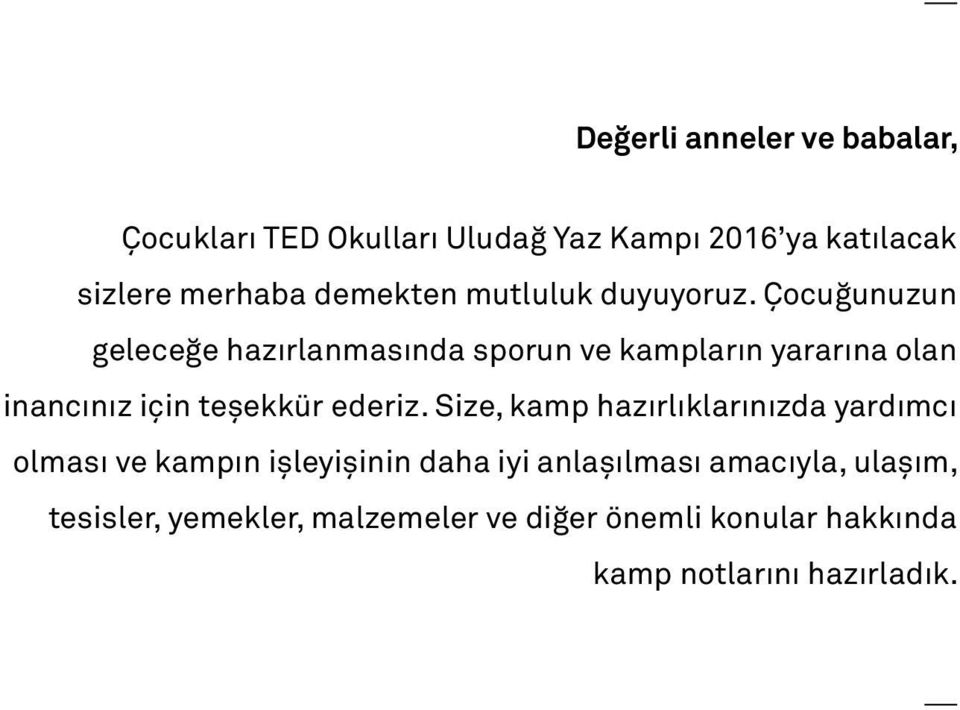 Çocuğunuzun geleceğe hazırlanmasında sporun ve kampların yararına olan inancınız için teşekkür ederiz.