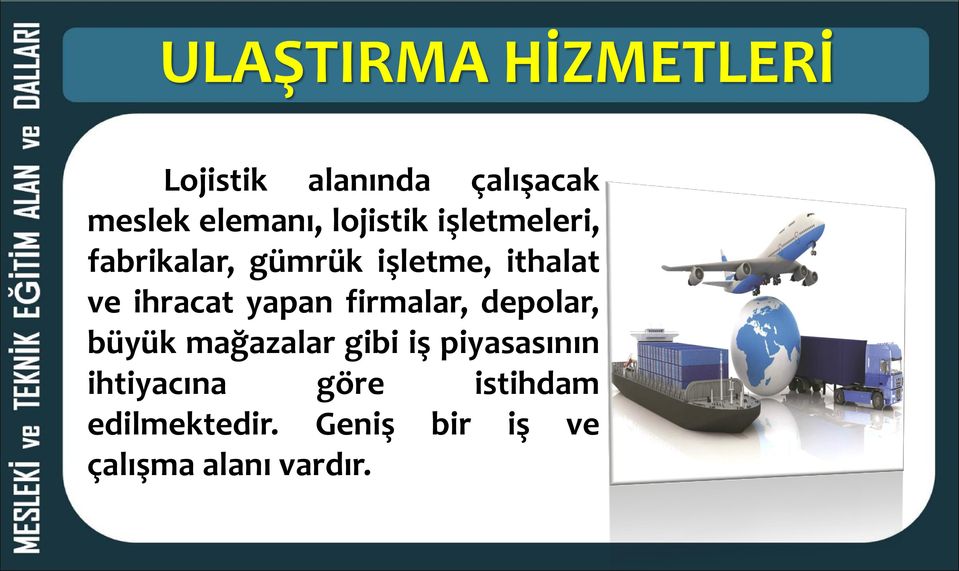 ihracat yapan firmalar, depolar, büyük mağazalar gibi iş