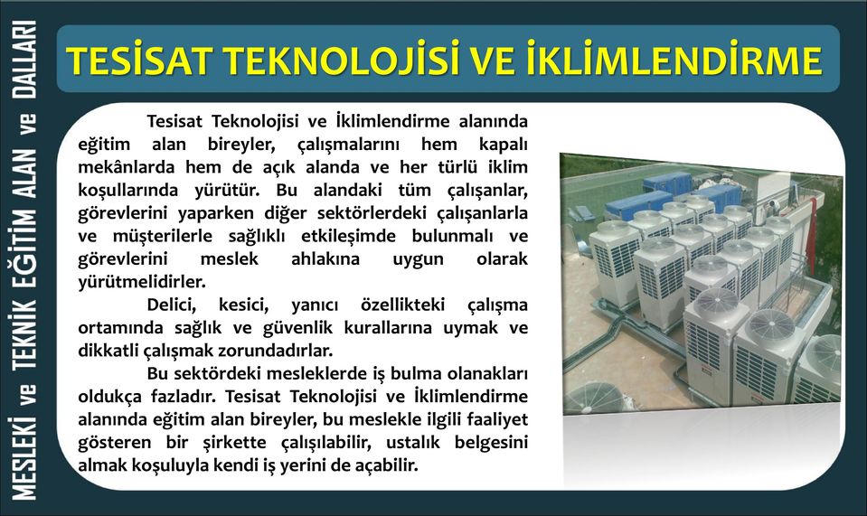 Bu alandaki tüm çalışanlar, görevlerini yaparken diğer sektörlerdeki çalışanlarla ve müşterilerle sağlıklı etkileşimde bulunmalı ve görevlerini meslek ahlakına uygun olarak yürütmelidirler.