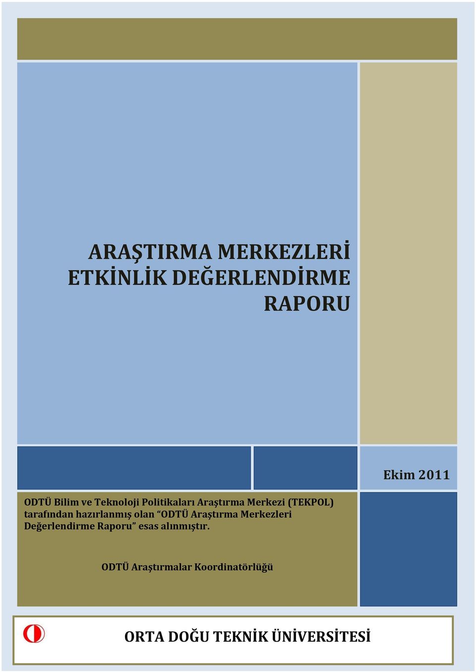 hazırlanmış olan ODTÜ Araştırma Merkezleri Değerlendirme Raporu esas