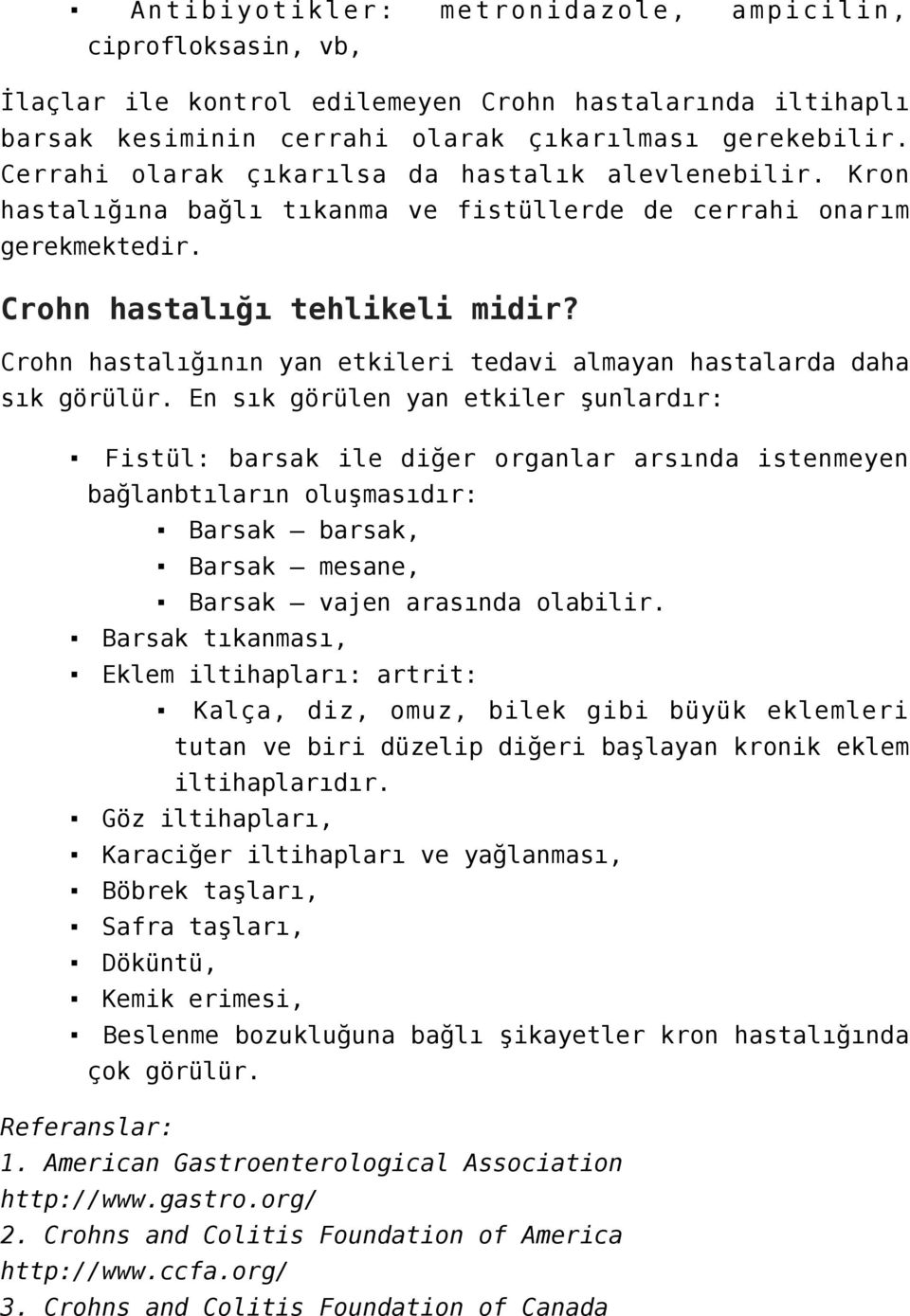 Crohn hastalığının yan etkileri tedavi almayan hastalarda daha sık görülür.