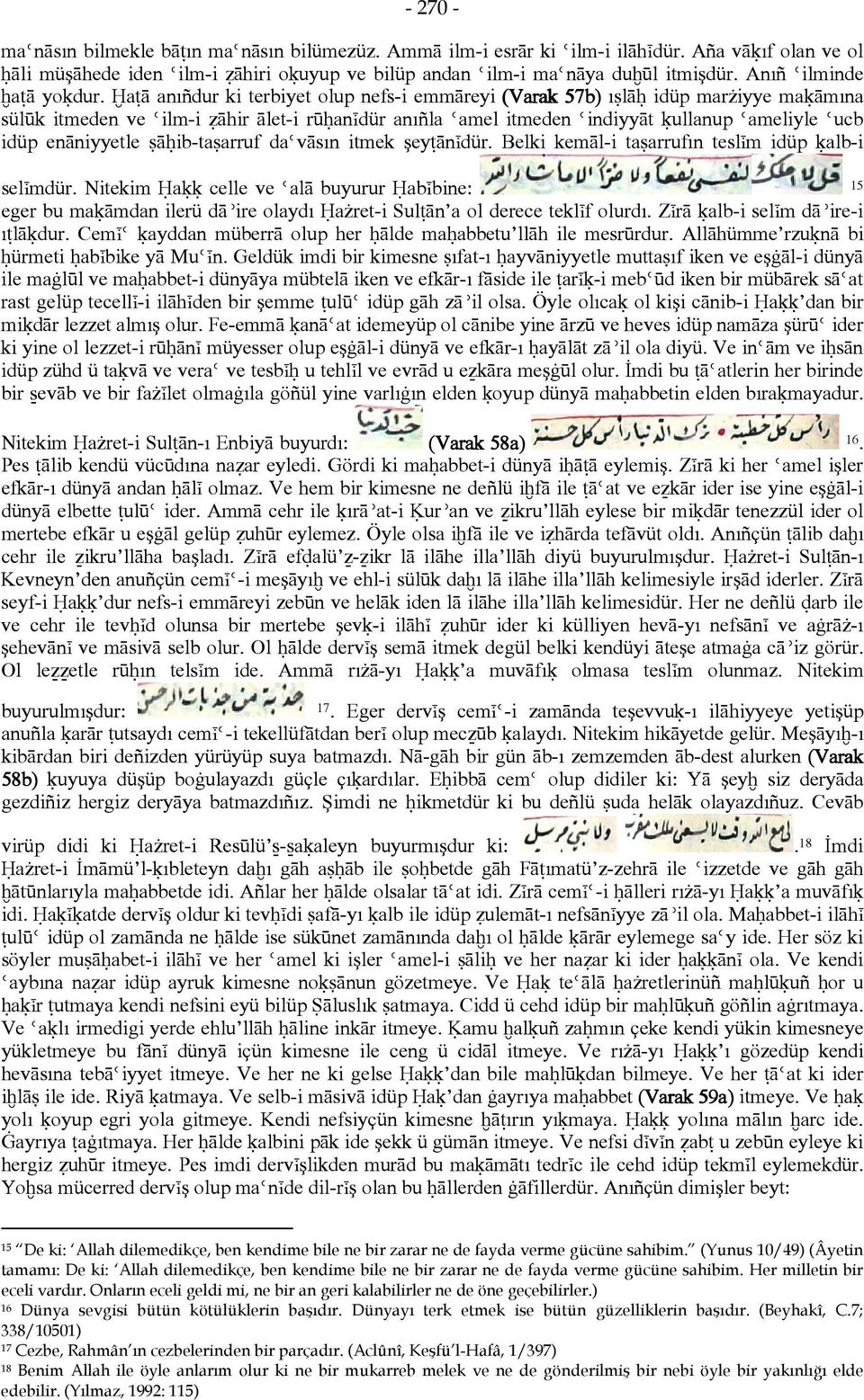 Ħaŧā anıñdur ki terbiyet olup nefs-i emmāreyi (Varak 57b) ıślāĥ idüp marżiyye maķāmına sülūk itmeden ve Ǿilm-i žāhir ālet-i rūĥanįdür anıñla Ǿamel itmeden Ǿindiyyāt ķullanup Ǿameliyle Ǿucb idüp