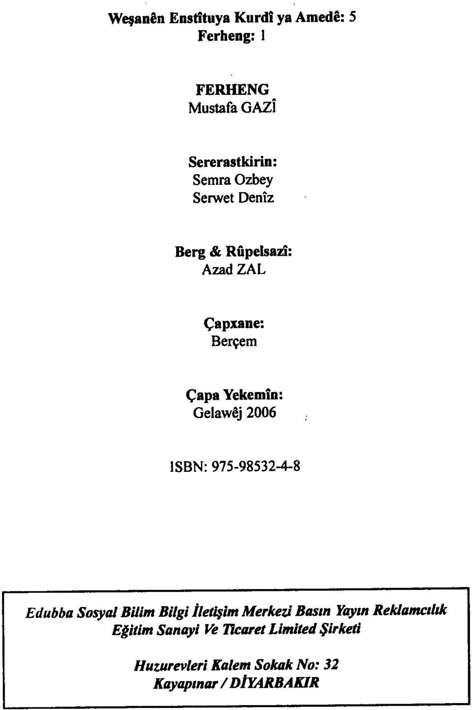 ISBN: 975-98532-4-8 Edubba Sosyal Bilim Bilgi İletişim Merkezi Basın Yayın Reklamcılık