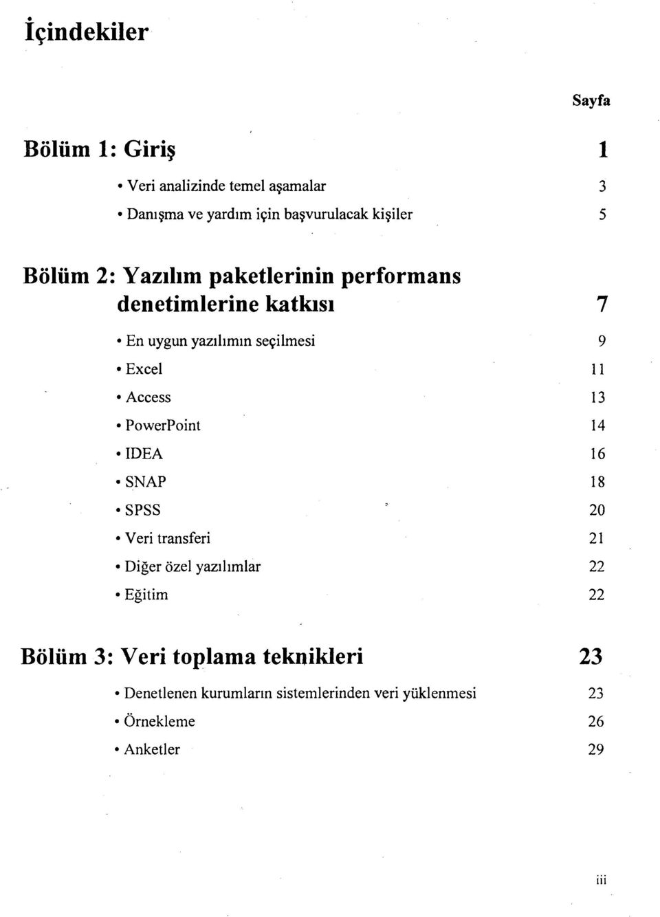 seqilmesi Excel Access Powerpoint IDEA SNAP SPSS Veri transferi Diger ozel yazll~mlar Egitim