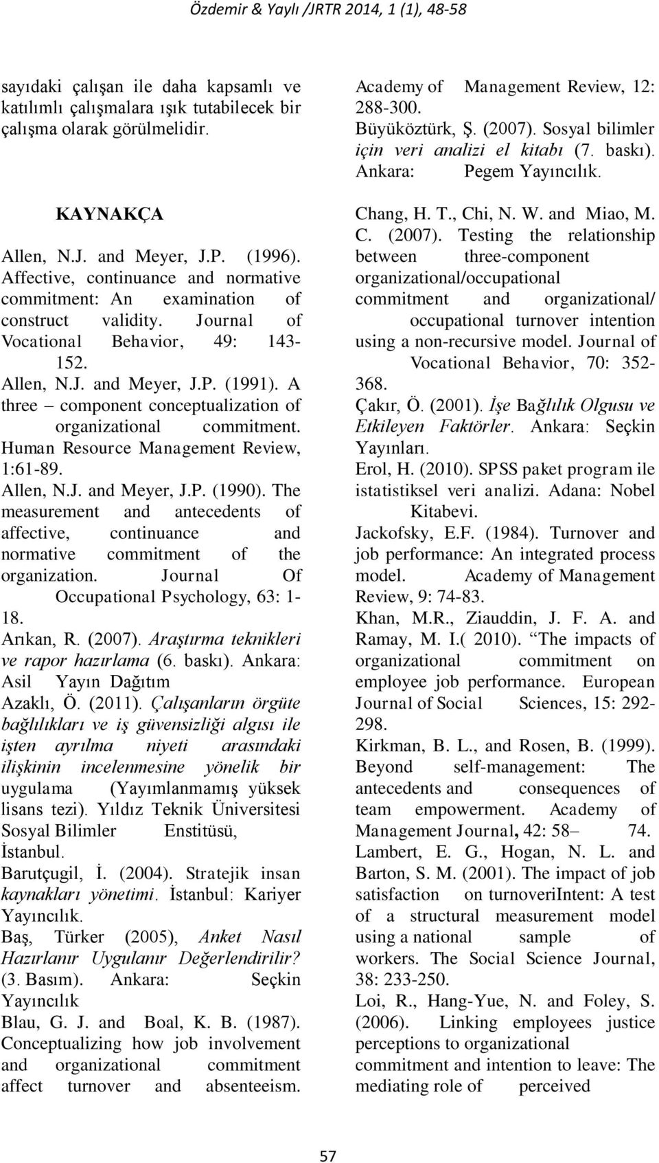 A three component conceptualization of organizational commitment. Human Resource Management Review, 1:61-89. Allen, N.J. and Meyer, J.P. (1990).