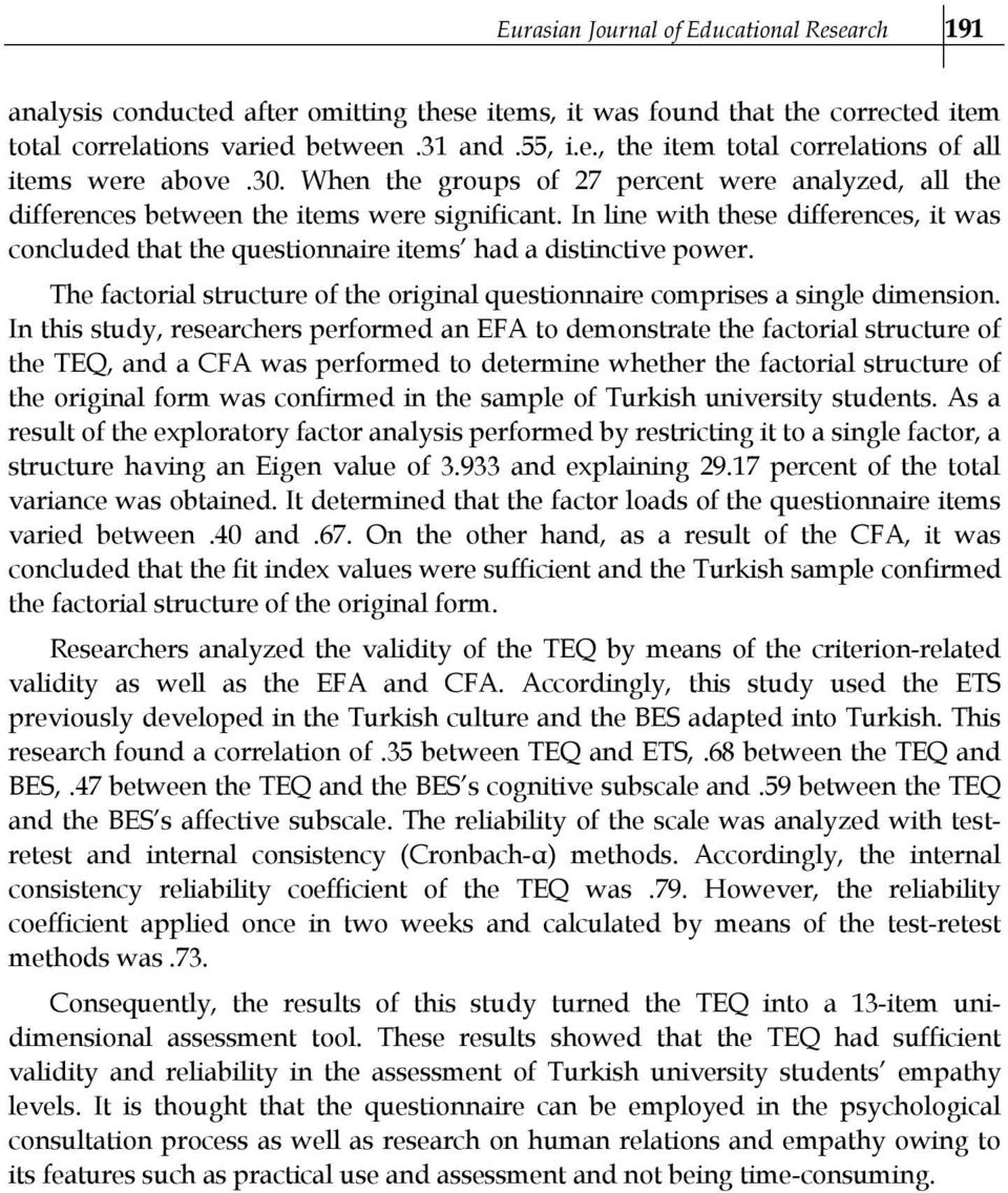 In line with these differences, it was concluded that the questionnaire items had a distinctive power. The factorial structure of the original questionnaire comprises a single dimension.