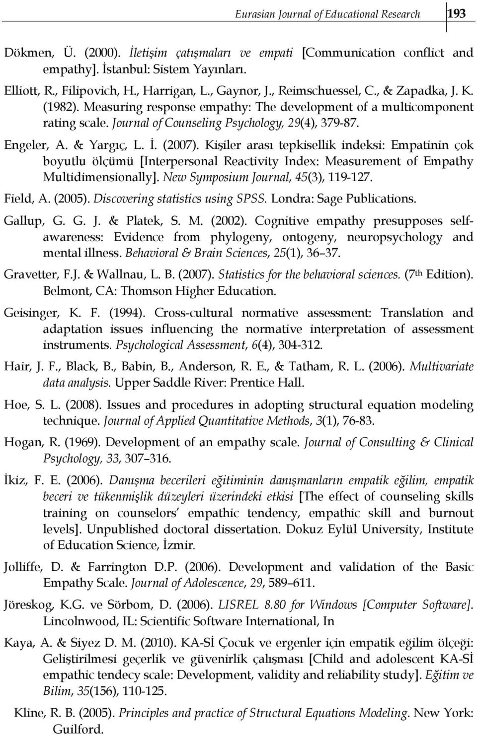 Engeler, A. & Yargıç, L. İ. (2007). Kişiler arası tepkisellik indeksi: Empatinin çok boyutlu ölçümü [Interpersonal Reactivity Index: Measurement of Empathy Multidimensionally].