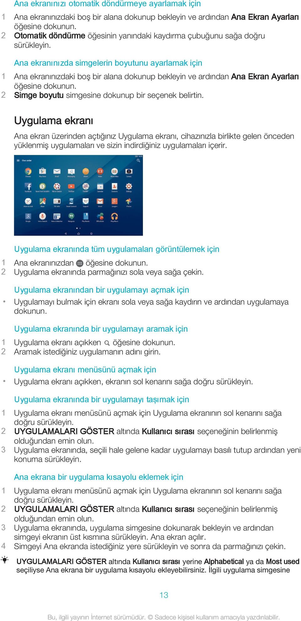 Ana ekranınızda simgelerin boyutunu ayarlamak için 1 Ana ekranınızdaki boş bir alana dokunup bekleyin ve ardından Ana Ekran Ayarları öğesine dokunun.