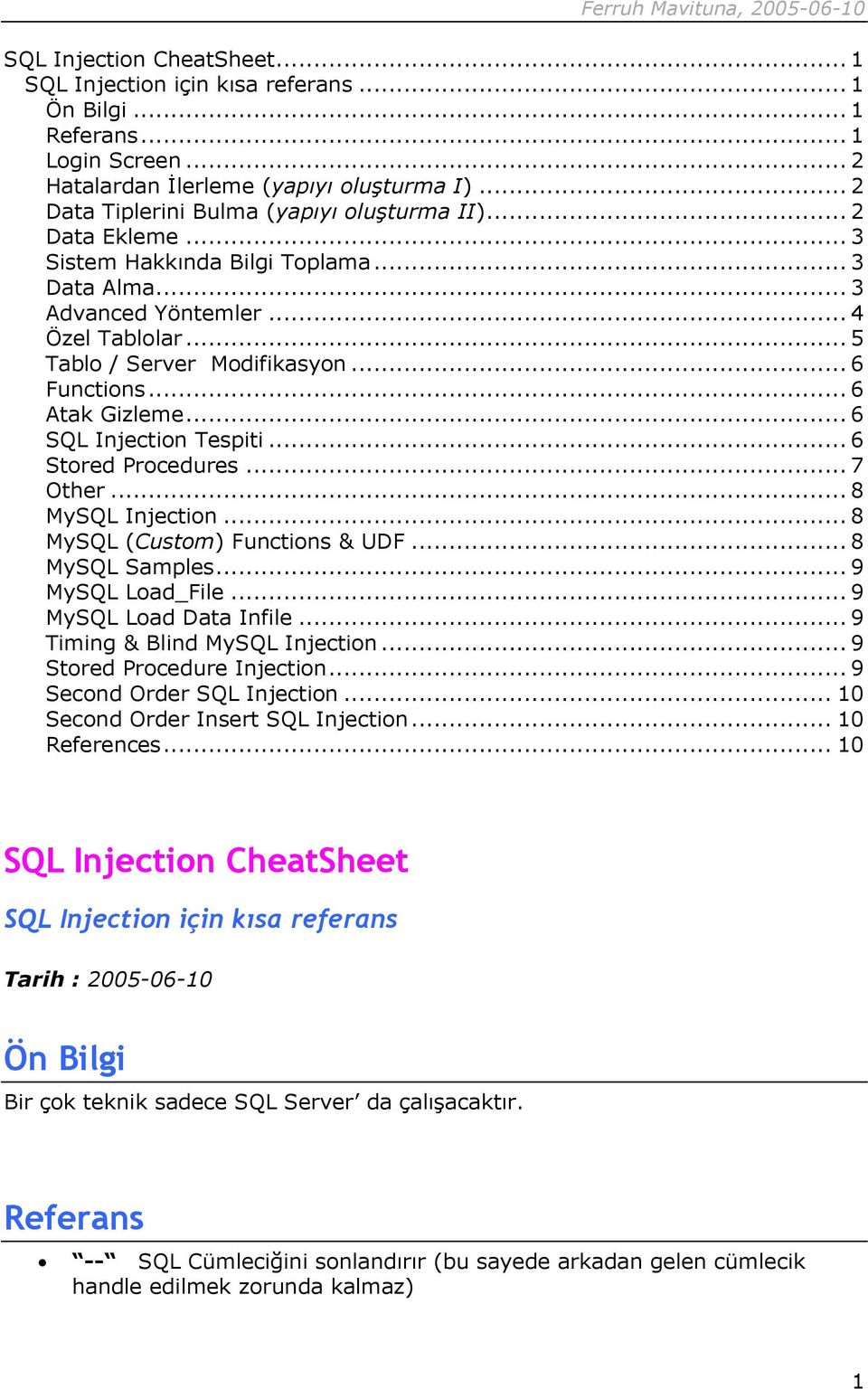 .. 6 Functions... 6 Atak Gizleme... 6 SQL Injection Tespiti... 6 Stored Procedures... 7 Other... 8 MySQL Injection... 8 MySQL (Custom) Functions & UDF... 8 MySQL Samples... 9 MySQL Load_File.