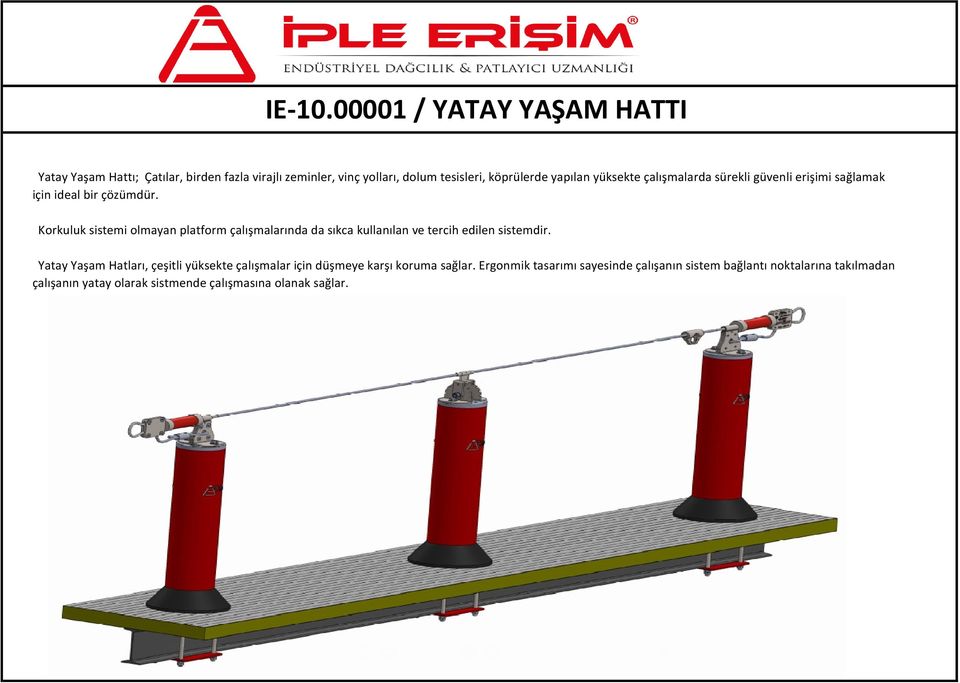 yüksekte çalışmalarda sürekli güvenli erişimi sağlamak için ideal bir çözümdür.