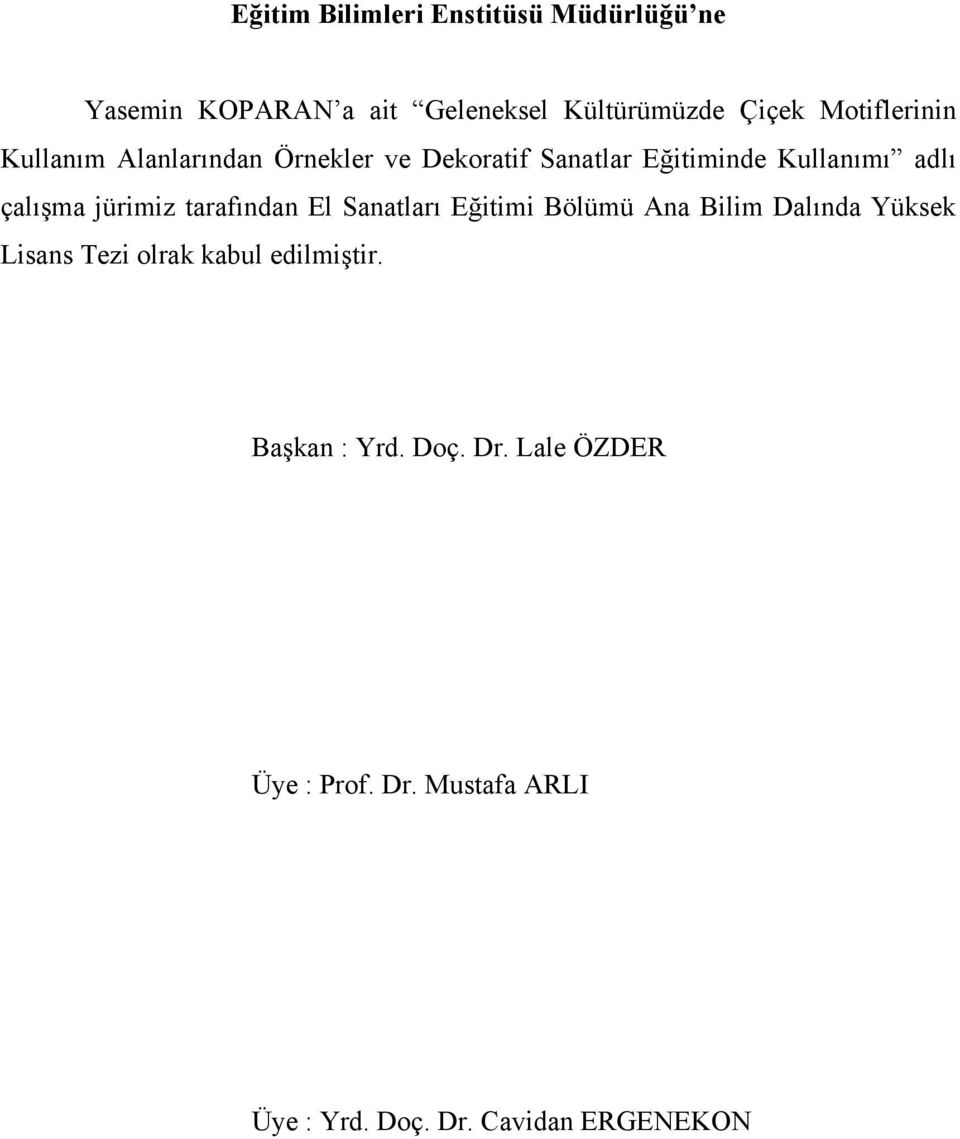 jürimiz tarafından El Sanatları Eğitimi Bölümü Ana Bilim Dalında Yüksek Lisans Tezi olrak kabul