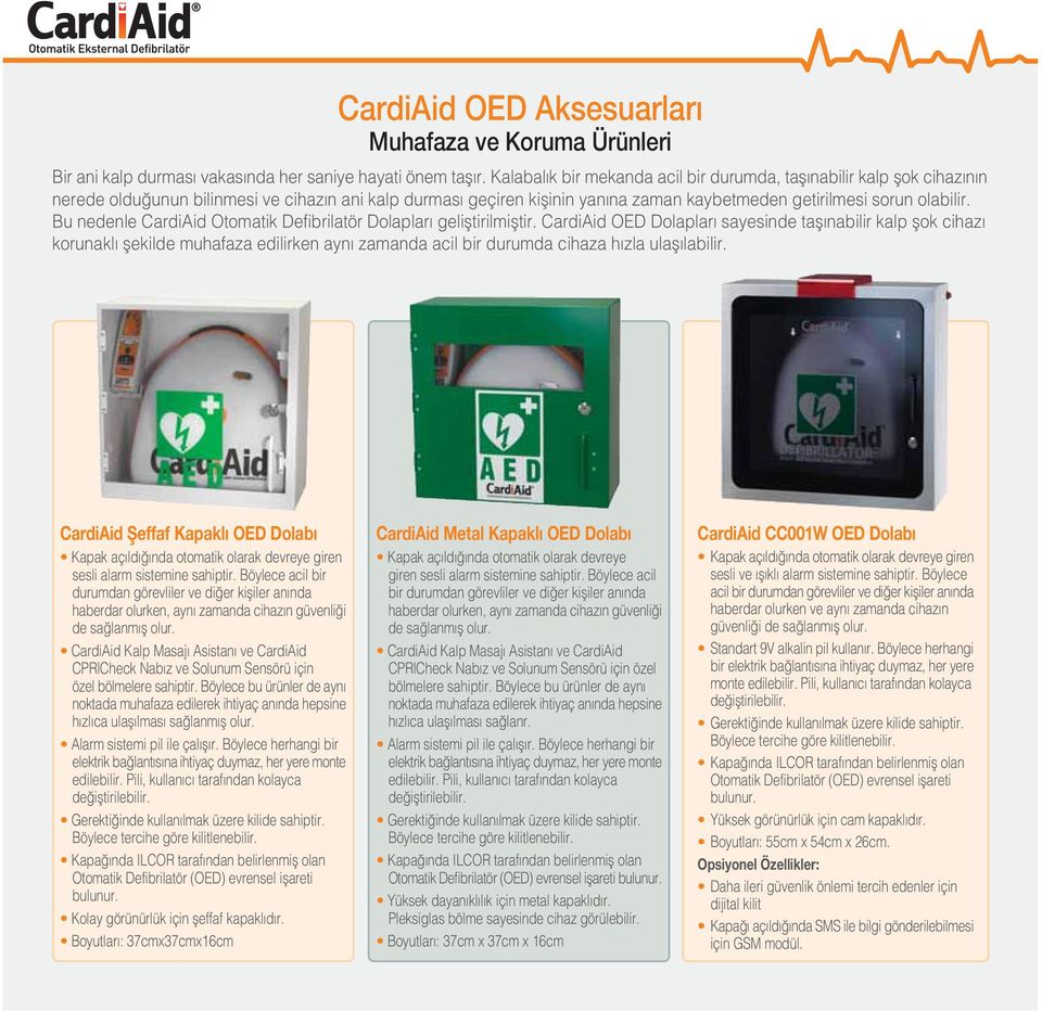Bu nedenle CardiAid Otomatik Defibrilatör Dolaplar gelifltirilmifltir.