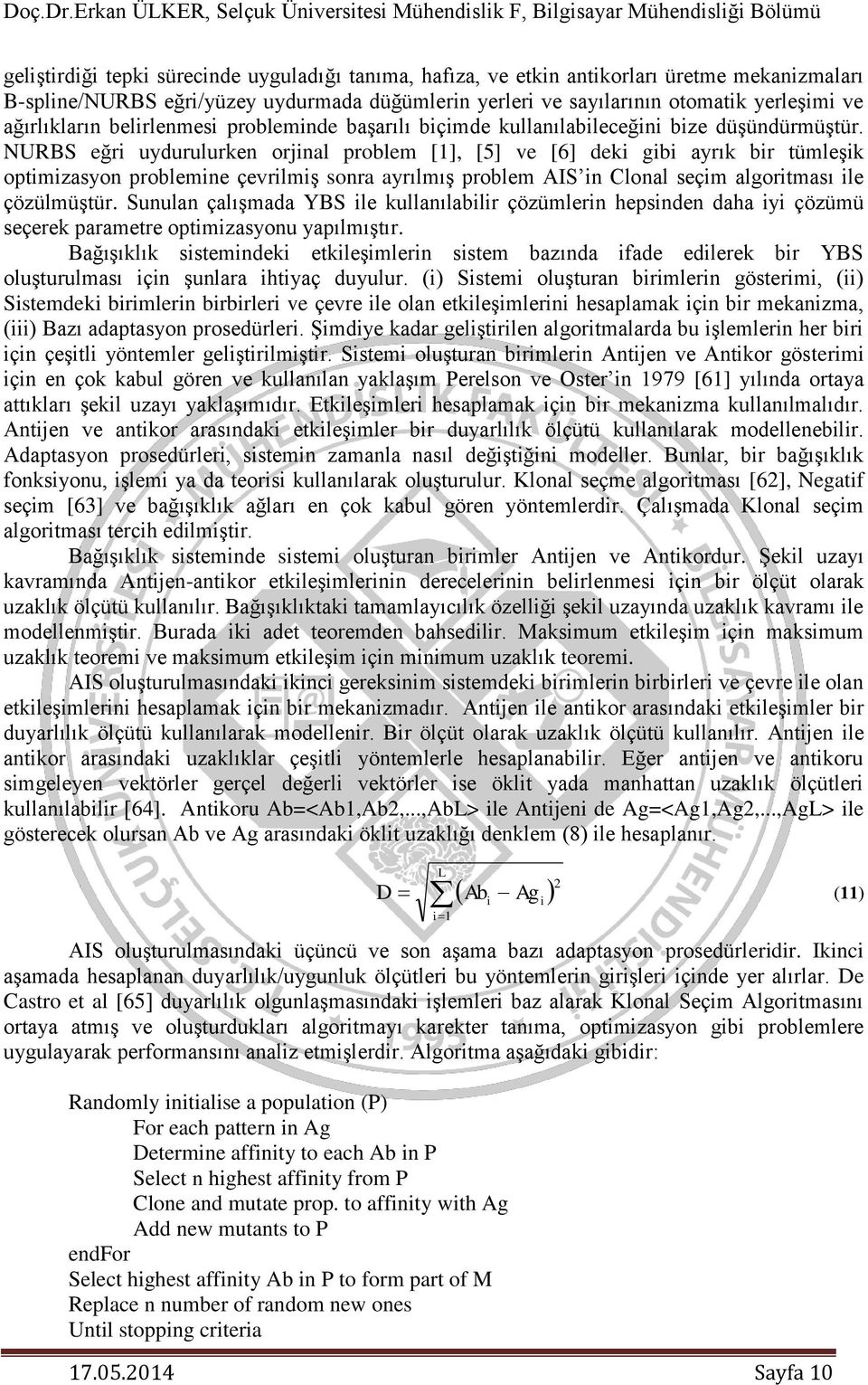 sayılarının otomat yerleşm ve ağırlıların belrlenmes problemnde başarılı bçmde llanılableceğn bze düşündürmüştür.