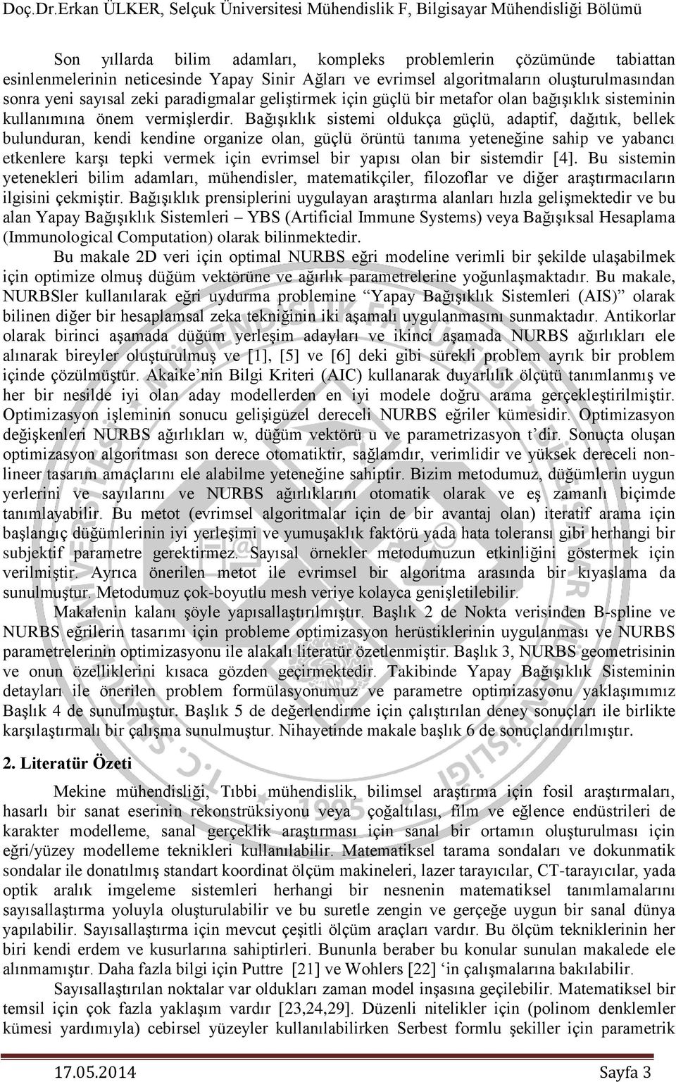 olştrlmasından sonra yen sayısal ze paradgmalar gelştrme çn güçlü br metafor olan bağışılı sstemnn llanımına önem vermşlerdr.