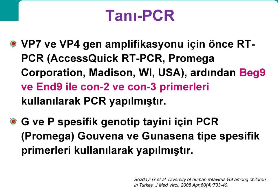 G ve P spesifik genotip tayini için PCR (Promega) Gouvena ve Gunasena tipe spesifik primerleri kullanılarak