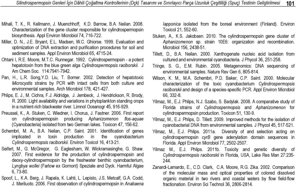 1999. Evaluation and optimization of DNA extraction and purification procedures for soil and sediment samples. Appl Environ Microbiol 65, 4715-24. Ohtani I, R.E. Moore, M.T.C. Runnegar. 1992.