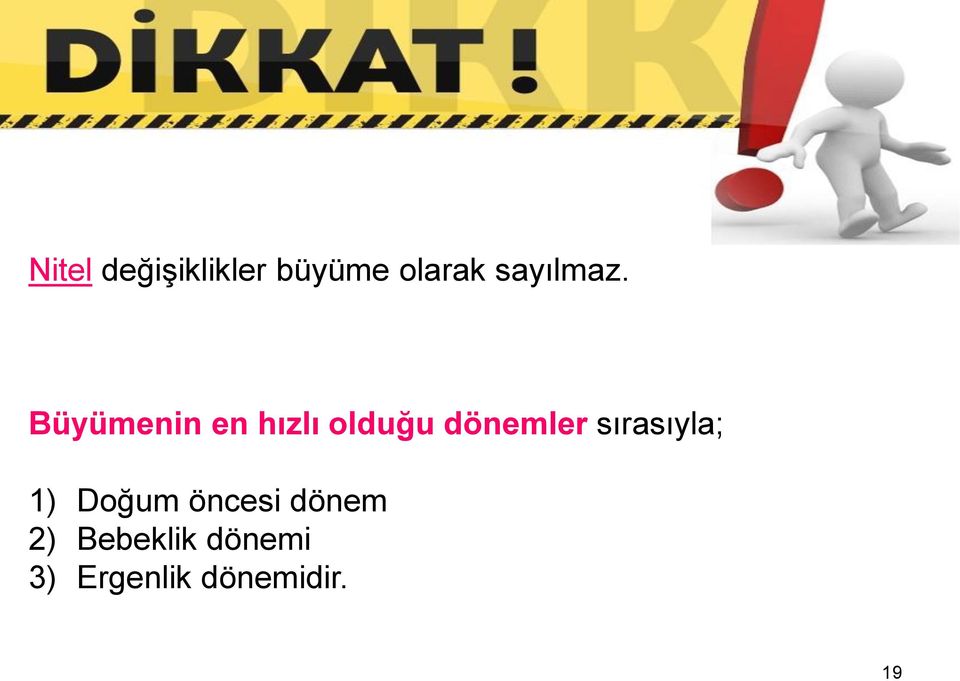 Büyümenin en hızlı olduğu dönemler