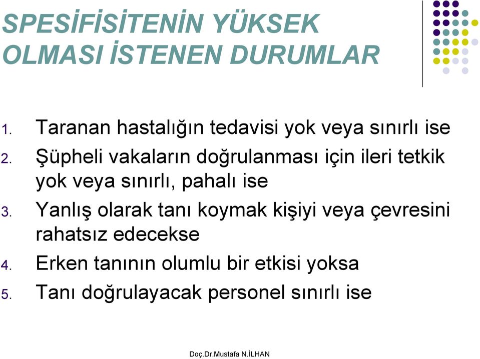 Şüpheli vakaların doğrulanması için ileri tetkik yok veya sınırlı, pahalı ise 3.