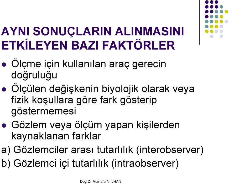 fark gösterip göstermemesi Gözlem veya ölçüm yapan kişilerden kaynaklanan farklar