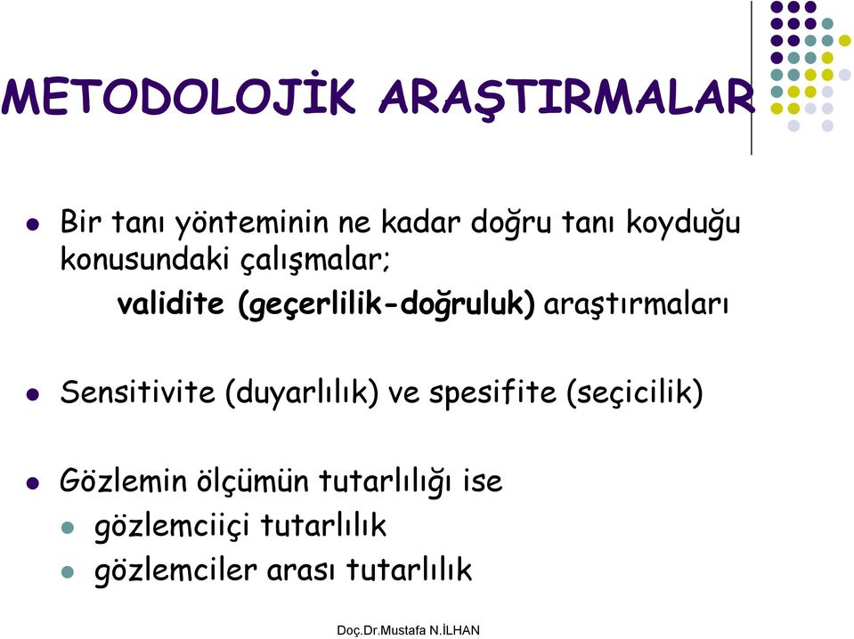 araştırmaları Sensitivite (duyarlılık) ve spesifite (seçicilik)