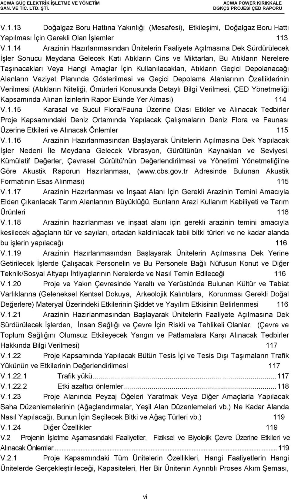 Vaziyet Planında Gösterilmesi ve Geçici Depolama Alanlarının Özelliklerinin Verilmesi (Atıkların Niteliği, Ömürleri Konusunda Detaylı Bilgi Verilmesi, ÇED Yönetmeliği Kapsamında Alınan İzinlerin