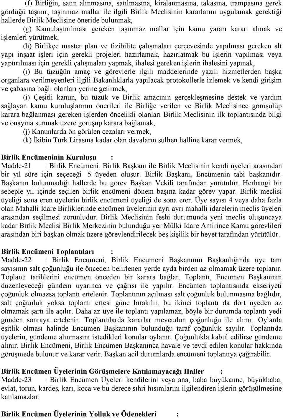 gereken alt yapı inşaat işleri için gerekli projeleri hazırlamak, hazırlatmak bu işlerin yapılması veya yaptırılması için gerekli çalışmaları yapmak, ihalesi gereken işlerin ihalesini yapmak, (ı) Bu