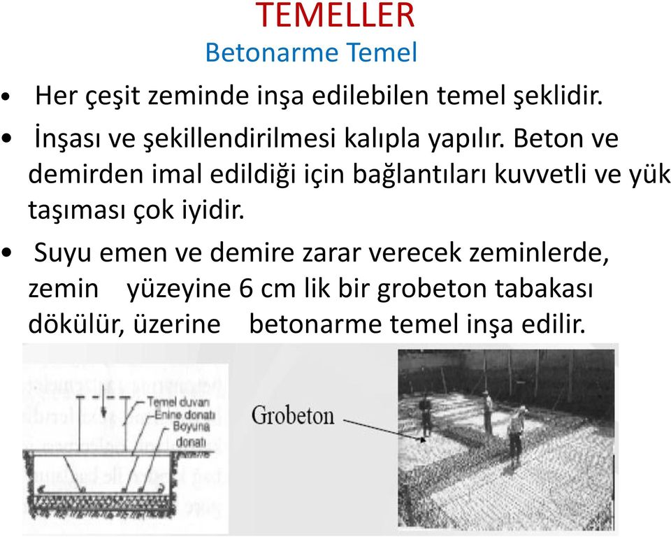 Beton ve demirden imal edildiği için bağlantıları kuvvetli ve yük taşıması çok