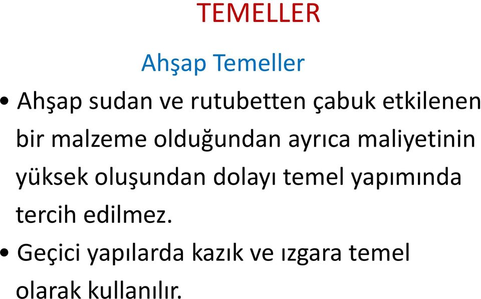 yüksek oluşundan dolayı temel yapımında tercih