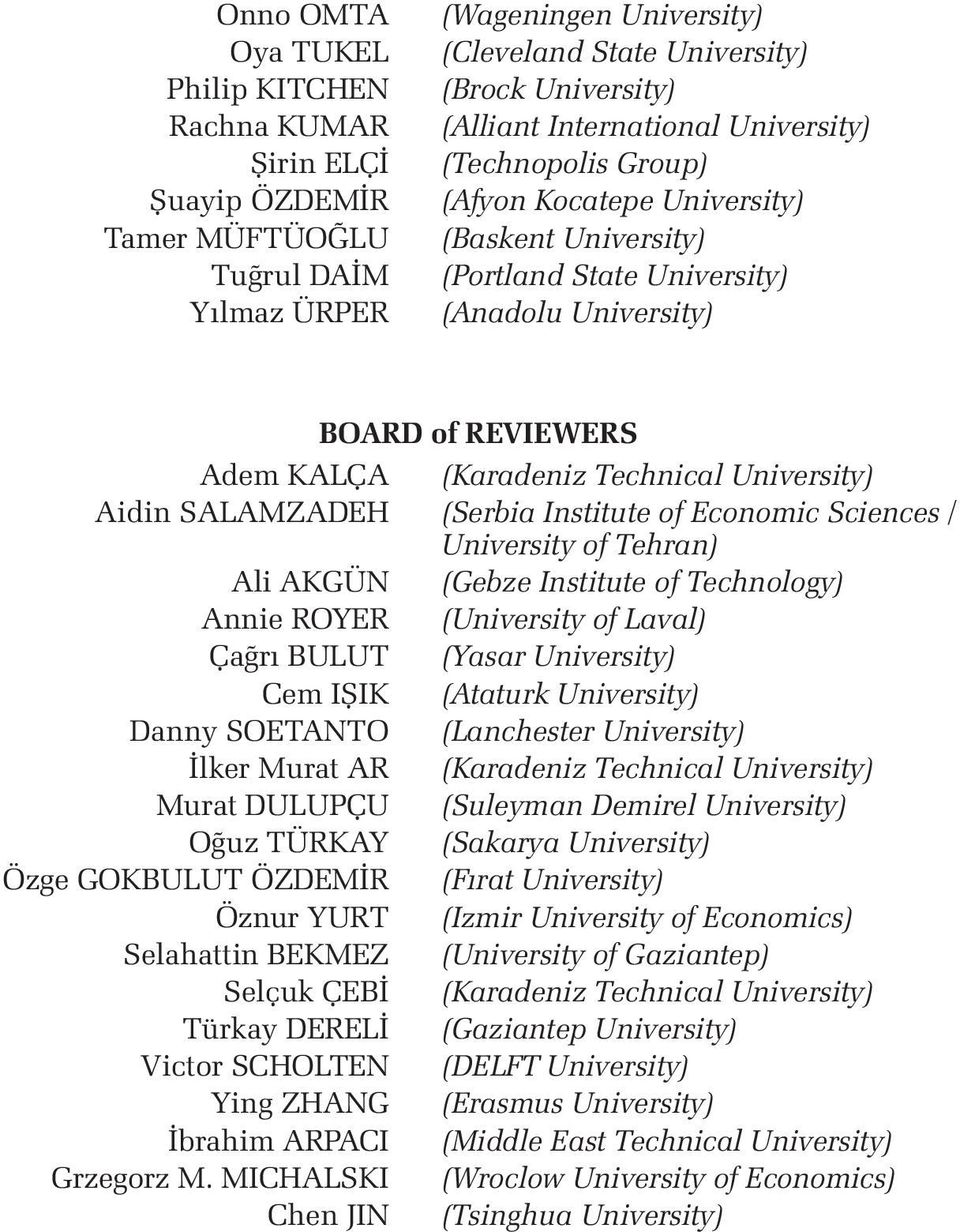 University) Aidin SALAMZADEH (Serbia Institute of Economic Sciences / University of Tehran) Ali AKGÜN (Gebze Institute of Technology) Annie ROYER (University of Laval) Çağrı BULUT (Yasar University)